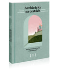Archivárky na cestách 1: Keď sa história meria v kilometroch